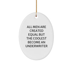 Funny Underwriter Gifts for Men, Oval Ornament with 'All Men Are Created Equal But The Coolest Become An Underwriter' Quote, White, Christmas Unique Gifts from Friends - Image 1