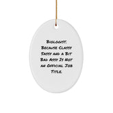 Funny Biologist Gifts, Oval Ornament for Men, Women, Friends, Family, Christmas Unique Gifts from Biologist, Because 'Classy Sassy And A Bit Fearlessy Is Not An Official Job Title.' - Image 1