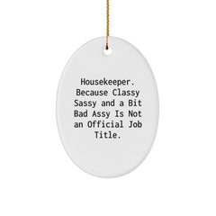 Funny Housekeeper Gifts from Friends - Oval Ornament, 'Housekeeper. Because Classy Sassy And A Bit Fearlessy Is Not An Official Job Title.' Christmas Unique Gifts for Women - Image 1