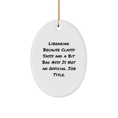Librarian Gifts from Friends - Oval Ornament, Funny Quote, White, Christmas Unique Gifts for Librarian, Friends, Family, Coworkers - Image 1
