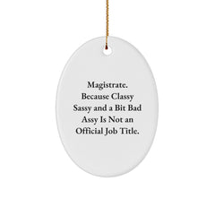 Magistrate Oval Ornament, Funny Quote Gifts from Friends or Family for Magistrate, Christmas Unique Gifts for Men or Women - Image 1