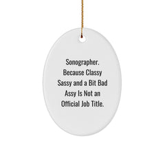 Christmas Unique Gifts from Men to Sonographers - Oval Ornament with Funny Quote - Image 1