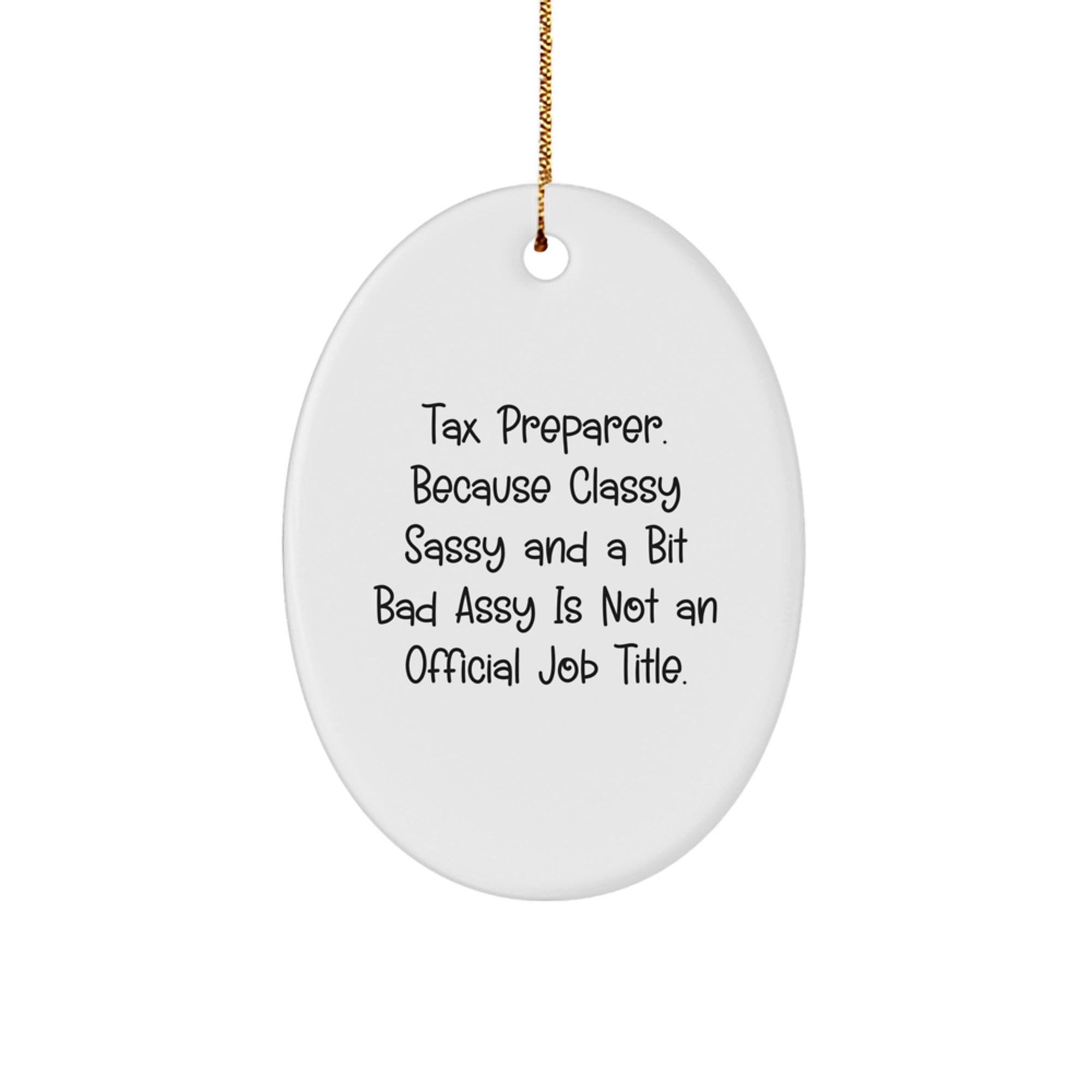 Funny Tax Preparer Oval Ornament Gifts from Friends for Men Women Coworkers Family - Classy Sassy And A Bit Fearlessy Is Not An Official Job Title Christmas Unique Gifts - Image 1