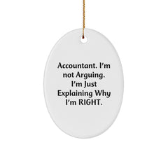 Funny Accountant Gifts for Christmas - Oval Ornament with 'I'm Not Arguing - I'm Just Explaining Why I'm Right' - Gifts from Friends to Accountant Coworkers - Image 1