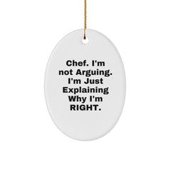 Funny Chef Gifts, Oval Ornament for Men, Inspirational Christmas Unique Gifts from Family, 'I'm Not Arguing. I'm Just Explaining Why I'm Right.' - Image 1