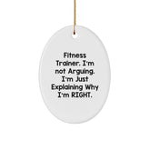 Fitness Trainer Oval Ornament, Funny Quote 'I'm Not Arguing, I'm Just Explaining Why I'm Right' Gifts from Friends to Men on Christmas - Image 1