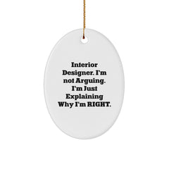 Funny Interior Designer Gifts for Men - Oval Ornament, Gifts from Friends, 'I'm Not Arguing. I'm Just Explaining Why I'm Right.' Christmas Unique Gifts - Image 1