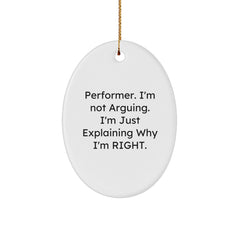 Funny Performer Gifts for Men, Oval Ornament with 'Performer. I'm Not Arguing. I'm Just Explaining Why I'm Right.' Quote, Christmas Unique Gifts from Friends - Image 1