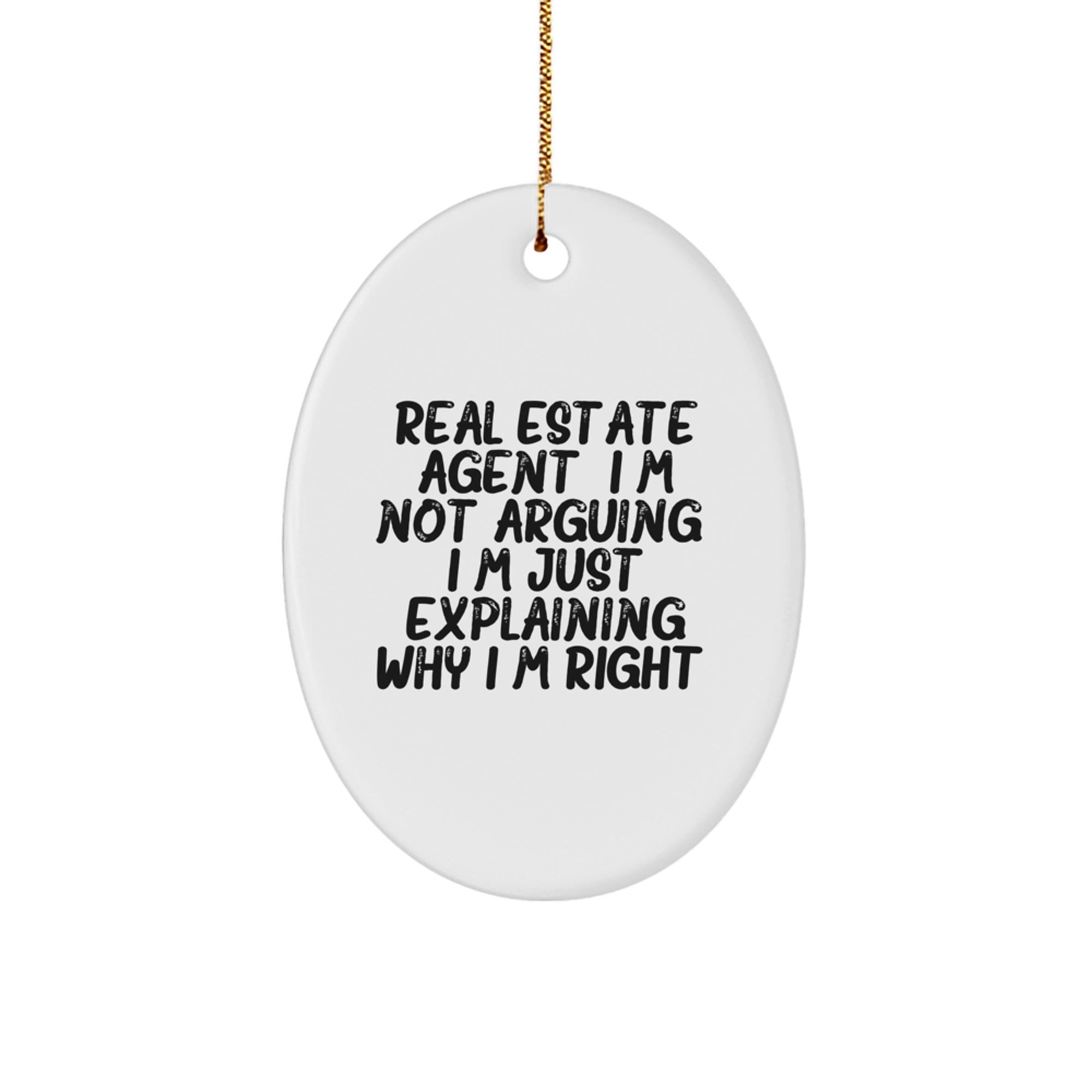 Funny Real Estate Agent Gifts for Men - Oval Ornament with 'I'm Not Arguing. I'm Just Explaining Why I'm Right.' Quote, White, Christmas Unique Gifts, Gifts from Friends - Image 1