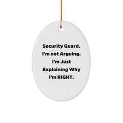 Funny Security Guard Gifts from Friends for Men Oval Ornament, Christmas Unique Decorations with Quote I'm Not Arguing I'm Just Explaining Why I'm Right. - Image 1