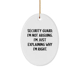 Funny Security Guard Gifts for Him - Security Guard Oval Ornament, 'Security Guard. I'm Not Arguing. I'm Just Explaining Why I'm Right.' Christmas Unique Gifts from Friends, Coworkers, Family - Image 1