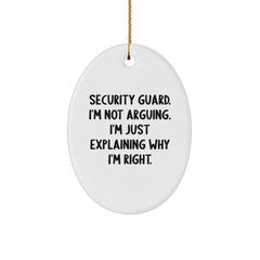 Funny Security Guard Gifts for Him - Security Guard Oval Ornament, 'Security Guard. I'm Not Arguing. I'm Just Explaining Why I'm Right.' Christmas Unique Gifts from Friends, Coworkers, Family - Image 1