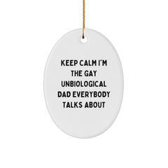 Funny Unbiological Dad Gifts for Him - Oval Ornament, Keep Calm I'm The Gay Unbiological Dad Everybody Talks About, Christmas Unique - Image 1