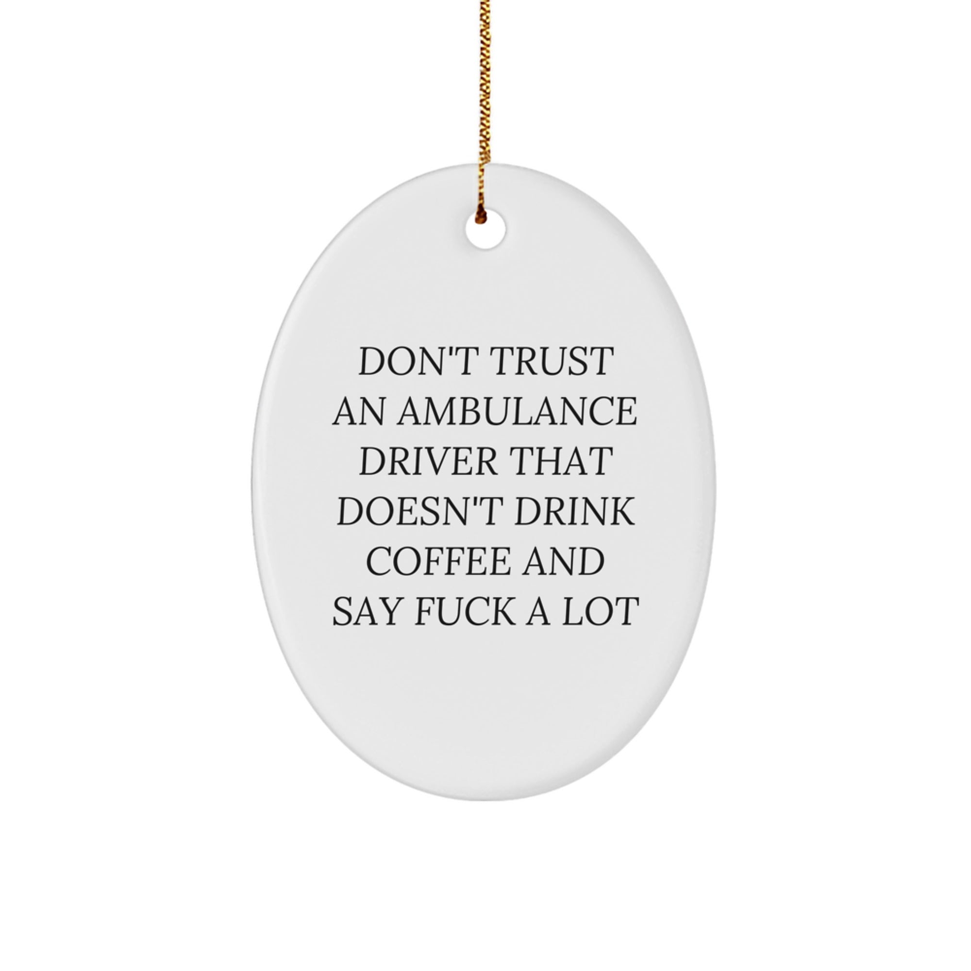 Funny Ambulance Driver Gifts for Him, Oval Ornament with Coffee and F Word Quote, Christmas Unique Gifts from Friends - Image 1