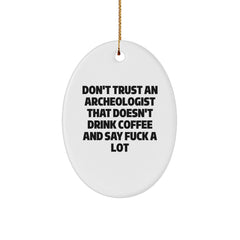 Funny Archeologist Oval Ornament Gifts from Friends for Archeologist Men, Unique Christmas Unique Gifts for Him, Oval Decoration, Quote: 'Don't Trust An Archeologist' - Image 1