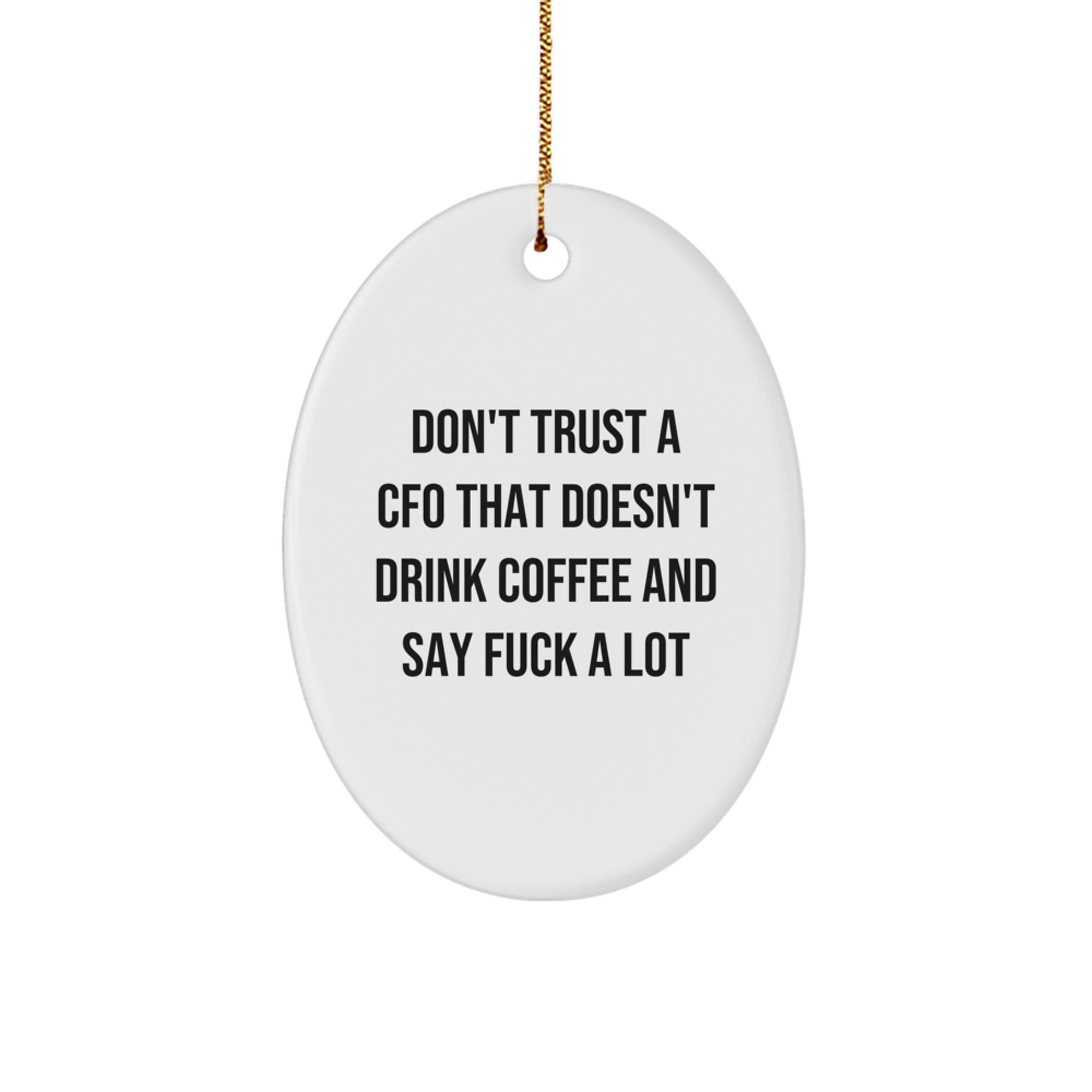 Funny CFO Gifts for Men - Oval Ornament - Don't Trust A CFO That Doesn't Drink Coffee And Say F--k A Lot - Christmas Unique Presents - Image 1
