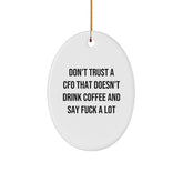 Funny CFO Gifts for Men - Oval Ornament - Don't Trust A CFO That Doesn't Drink Coffee And Say F--k A Lot - Christmas Unique Presents - Image 1