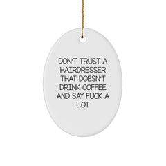 Funny Hairdresser Gifts from Friends - Oval Ornament with 'Don't Trust A Hairdresser That Doesn't Drink Coffee' - Christmas Unique Gifts for Hairdresser - Image 1
