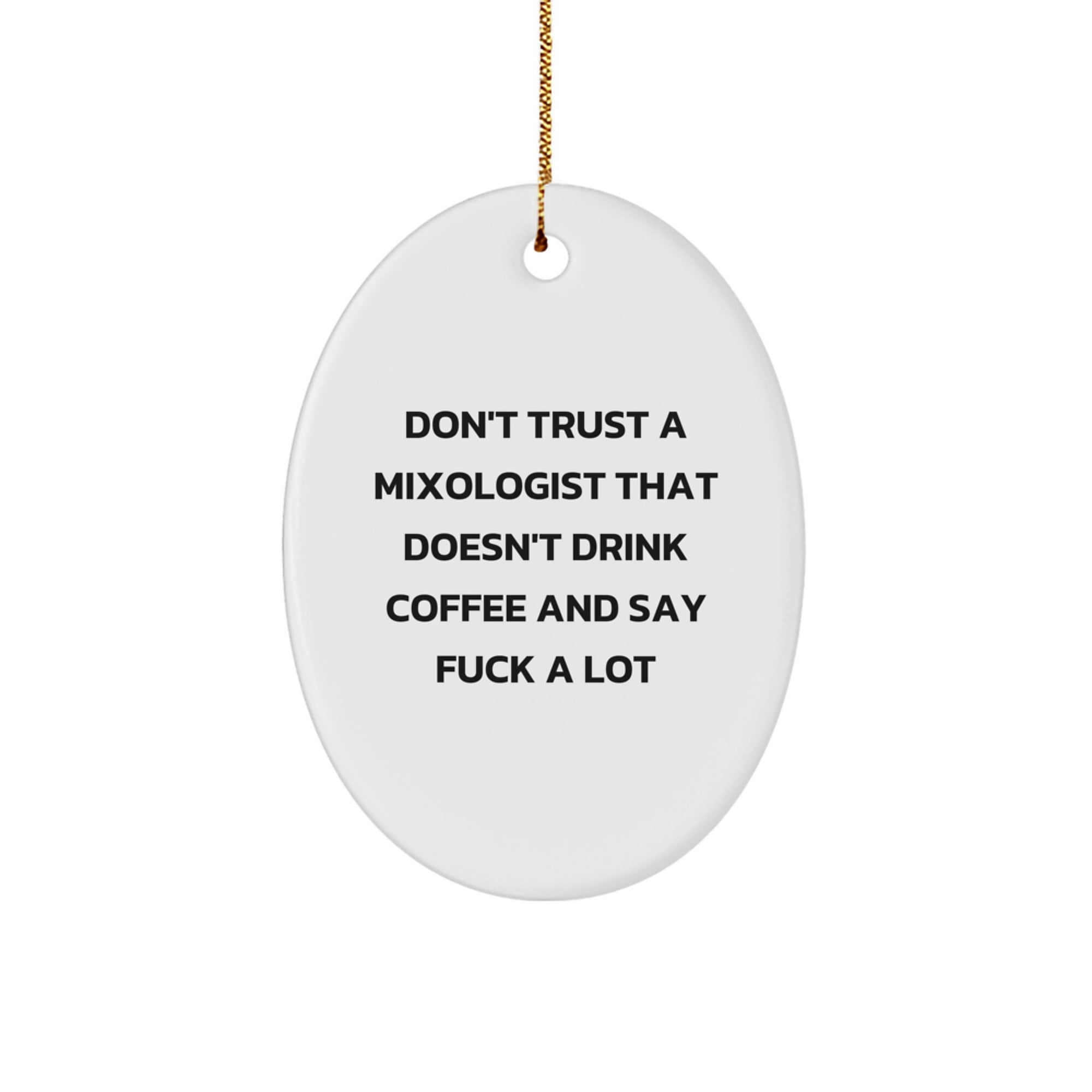 Funny Mixologist Gifts from Friends for Men, Oval Ornament Don't Trust a Mixologist That Doesn't Drink Coffee - White Oval Shaped MDF with Sublimation Print - Image 1