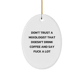 Funny Mixologist Gifts from Friends for Men, Oval Ornament Don't Trust a Mixologist That Doesn't Drink Coffee - White Oval Shaped MDF with Sublimation Print - Image 1