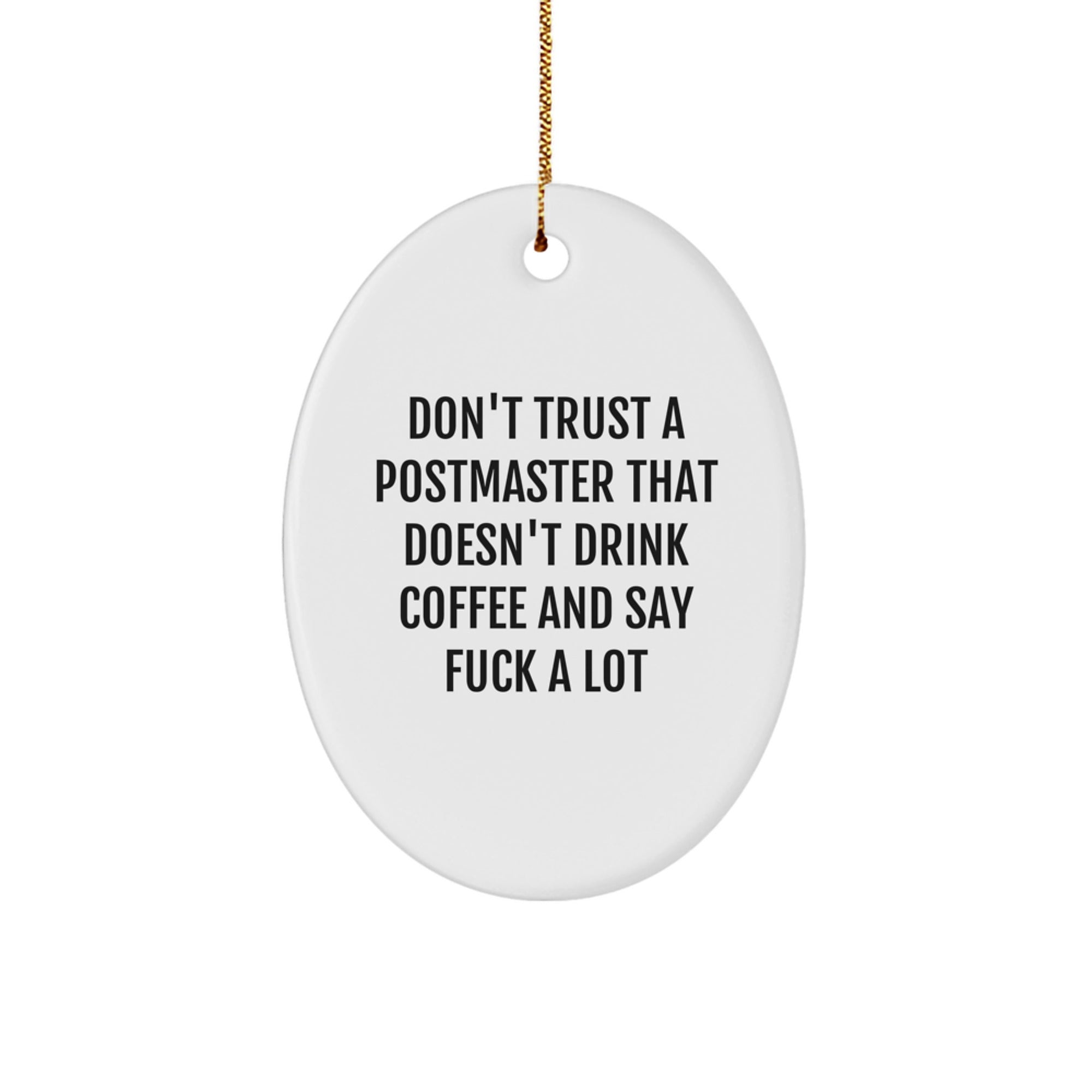 Funny Postmaster Oval Ornament Gifts from Friends for Christmas, Oval Shaped, Postmaster Gifts, Don't Trust A Postmaster That Doesn't Drink Coffee And Say F--k A Lot - Image 1