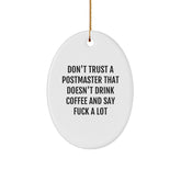 Funny Postmaster Oval Ornament Gifts from Friends for Christmas, Oval Shaped, Postmaster Gifts, Don't Trust A Postmaster That Doesn't Drink Coffee And Say F--k A Lot - Image 1