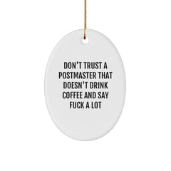 Funny Postmaster Oval Ornament Gifts from Friends for Christmas, Oval Shaped, Postmaster Gifts, Don't Trust A Postmaster That Doesn't Drink Coffee And Say F--k A Lot - Image 1