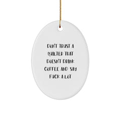 Quilter Gifts Christmas Oval Ornament Funny Quotes for Quilter Lover Friends Family from Men, Women, or Friends - 'Don't Trust A Quilter That Doesn't Drink Coffee And Say F--k A Lot' Oval Decoration - Image 1
