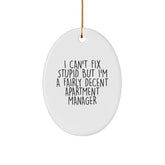 Funny Quote Gifts for Apartment Managers - I Can't Fix Stupid But I'm A Fairly Decent Apartment Manager Oval Ornament for Christmas - Image 1