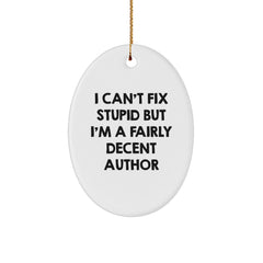 Funny Author Gifts from Men for Author Friends Oval Ornament I Can't Fix Stupid But I'm A Fairly Decent Author Christmas Unique Ornaments - Image 1