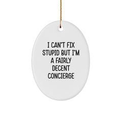 Funny Concierge Gifts for Men, Oval Ornament 'I Can't Fix Stupid But I'm A Fairly Decent Concierge' Christmas Unique Gifts from Friends - Image 1