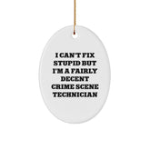 Crime Scene Technician Oval Ornament Gifts from Friends to Men - 'I Can't Fix Stupid But I'm A Fairly Decent Crime Scene Technician' Funny Oval Ornament for Christmas - Image 1