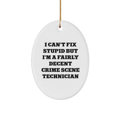 Crime Scene Technician Oval Ornament Gifts from Friends to Men - 'I Can't Fix Stupid But I'm A Fairly Decent Crime Scene Technician' Funny Oval Ornament for Christmas - Image 1