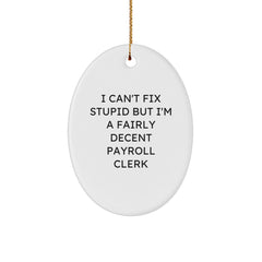 Funny Payroll Clerk Oval Ornament Gifts from Men for Payroll Clerk, I'm A Fairly Decent Payroll Clerk, Christmas Unique Gifts - Image 1