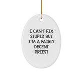 Funny Priest Gifts for Men Oval Ornaments I Can't Fix Stupid But I'm A Fairly Decent Priest - Christmas Unique Gifts from Family Friends Coworkers - Image 1