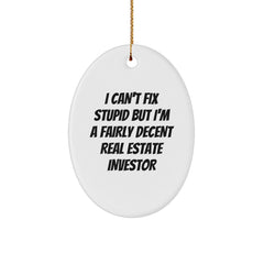 Funny Real Estate Investor Gifts for Him - Oval Ornament I Can't Fix Stupid, Gifts from Family, Friends for Christmas Unique Decor - Image 1