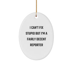 Funny Reporter Gifts Oval Ornament, I 'Can't Fix Stupid', Christmas Unique Gifts for Reporter, Friends, Family - Image 1