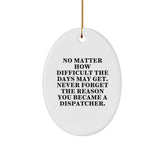 Dispatcher Inspirational Gifts, Oval Ornament Quotes, No Matter How Difficult, Gifts from Men, Women, Friends, Family for Dispatchers, Christmas Unique Gifts - Image 1