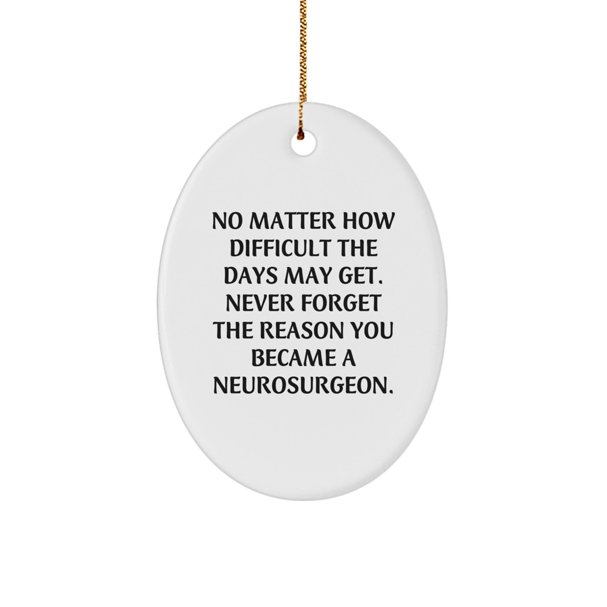 Funny Neurosurgeon Gifts from Friends, Oval Ornament with Quote, Christmas Unique Gifts for Neurosurgeon - Image 1