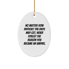 Funny Umpire Gifts from Friends and Family, Inspirational Oval Ornament for Umpire, Christmas Unique Gifts - Image 1