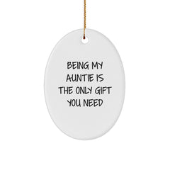 Unique Gifts from Men to Auntie, Oval Ornament for Women, Funny Quote: 'Being My Auntie Is The Only Gift You Need', Christmas Unique Gifts - Image 1