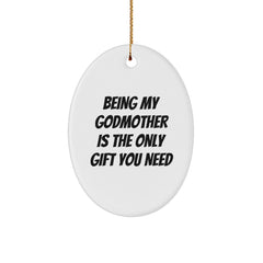Funny Godmother Gifts - Being My Godmother Is The Only Gift You Need Oval Ornament Gifts from Family to Godmother, Unique Christmas Unique Gifts - Image 1