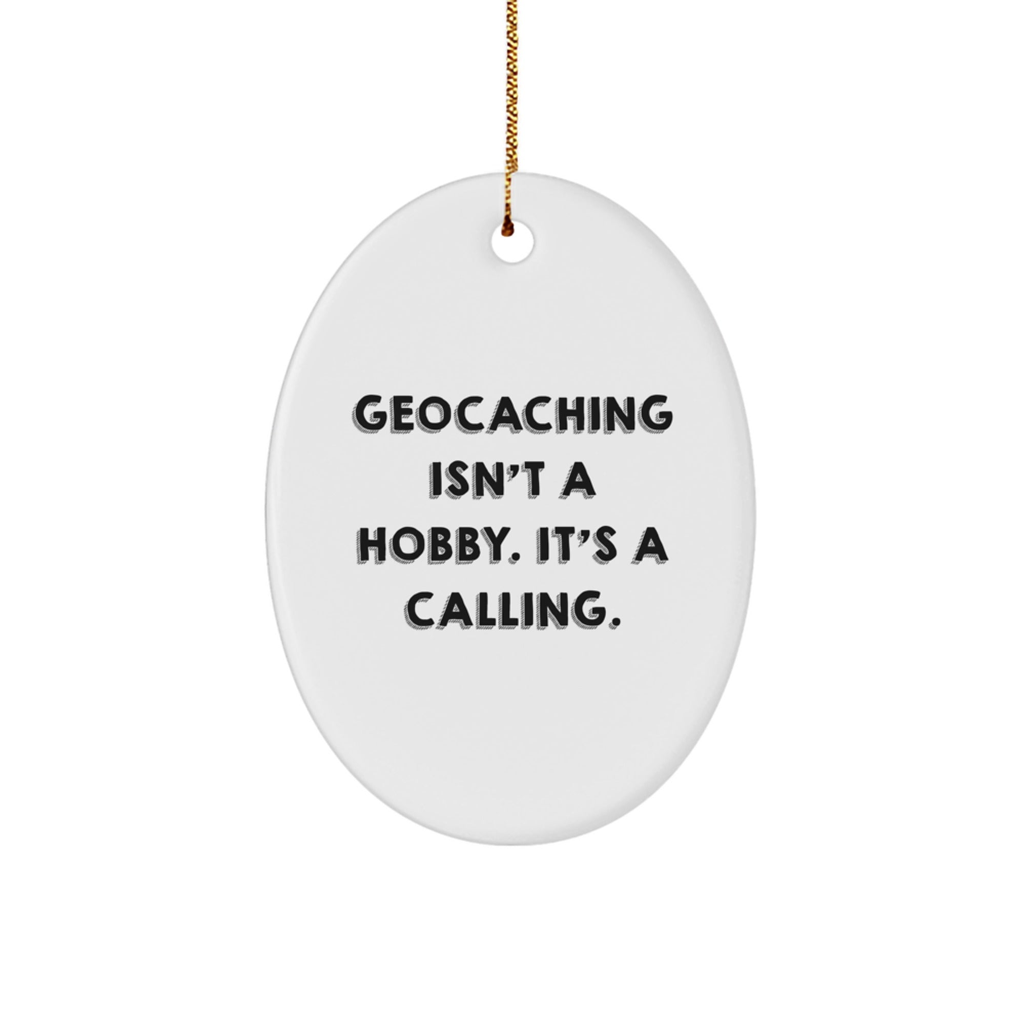 Geocaching Gifts for Friends - Funny Quote Oval Ornament, Gifts from Men, Christmas Unique Gifts, Inspirational Presents for Geocachers - Image 1