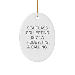 Sea Glass Collecting Gifts from Friends to Family - Oval Ornament Quote 'Sea Glass Collecting Isn't A Hobby. It's A Calling.' for Christmas - Image 1