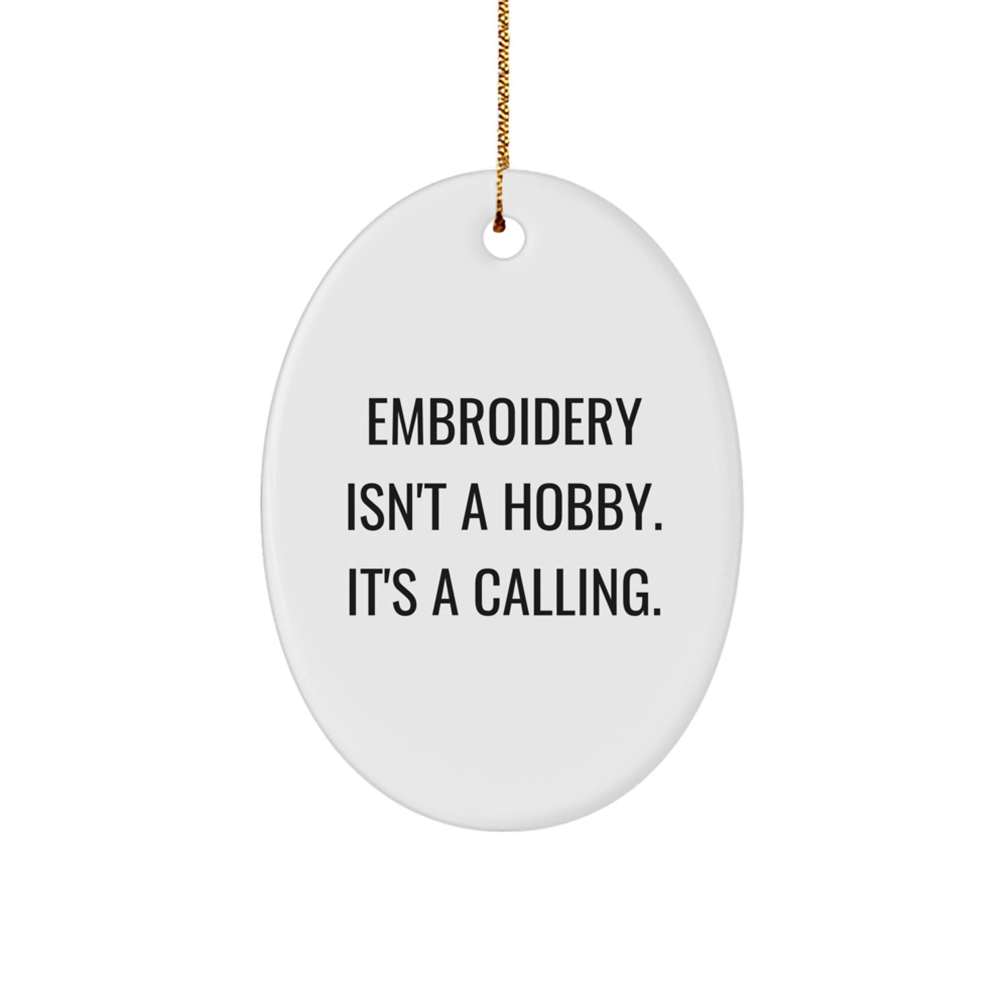 Embroidery Isn't A Hobby, It's A Calling! - Oval Ornament Gifts from Friends for Embroidery Lovers at Christmas - Image 1