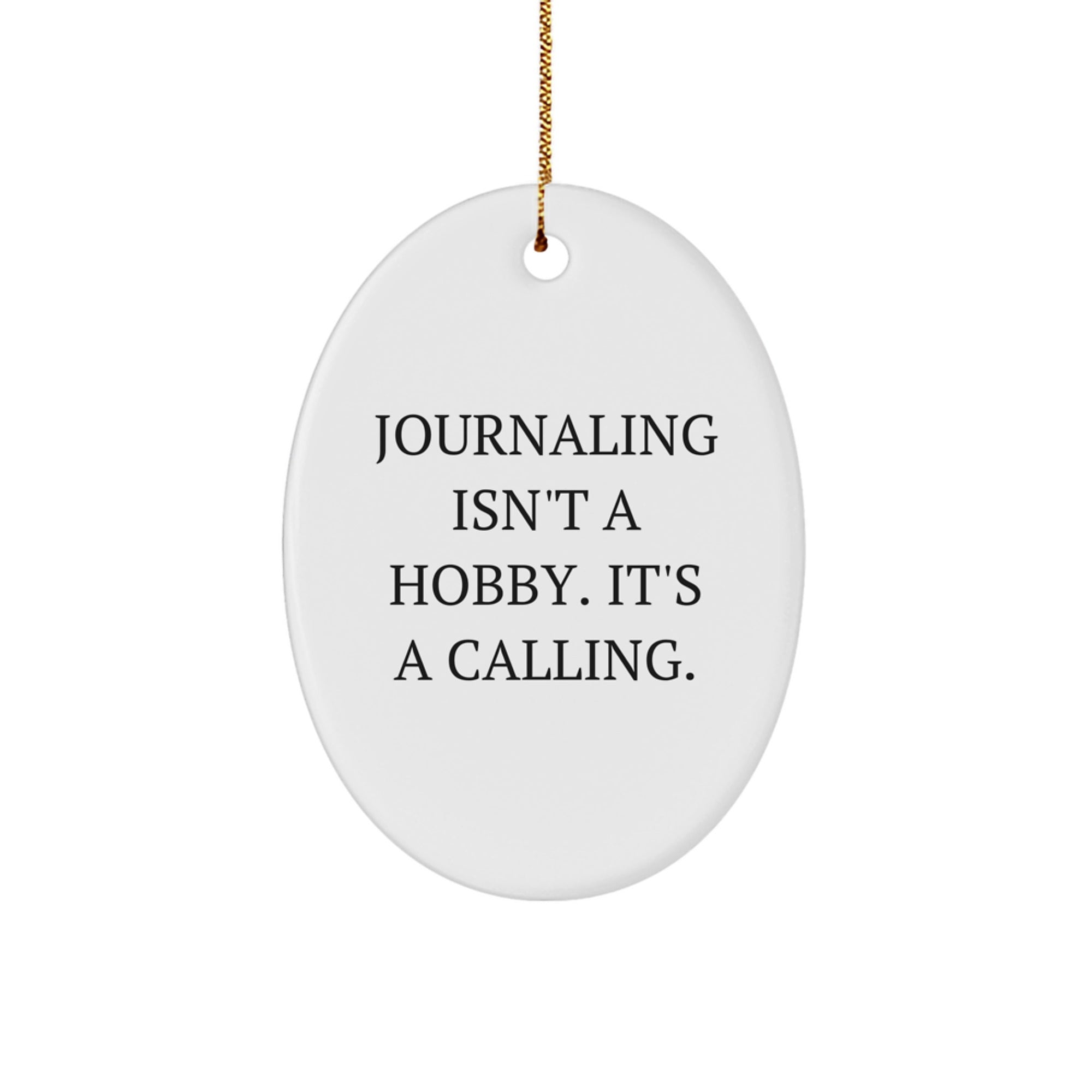 'Journaling Isn't A Hobby' Oval Ornament, Gifts from Family, Friends, or Coworkers, Journaling Journal, Christmas Unique Gifts - Image 1