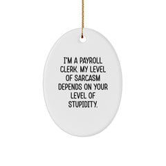 Funny Payroll Clerk Oval Ornament Gifts from Friends for Christmas, Oval Shaped, White, Sarcastic Quote, Payroll Clerk Humor - Image 1
