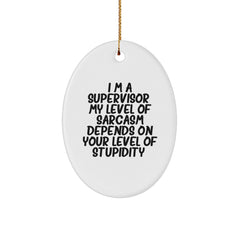 Sarcastic Supervisor Gifts - I'm A Supervisor, Oval Ornament, Funny White Christmas Decor, Gifts from Men to Supervisor - Image 1