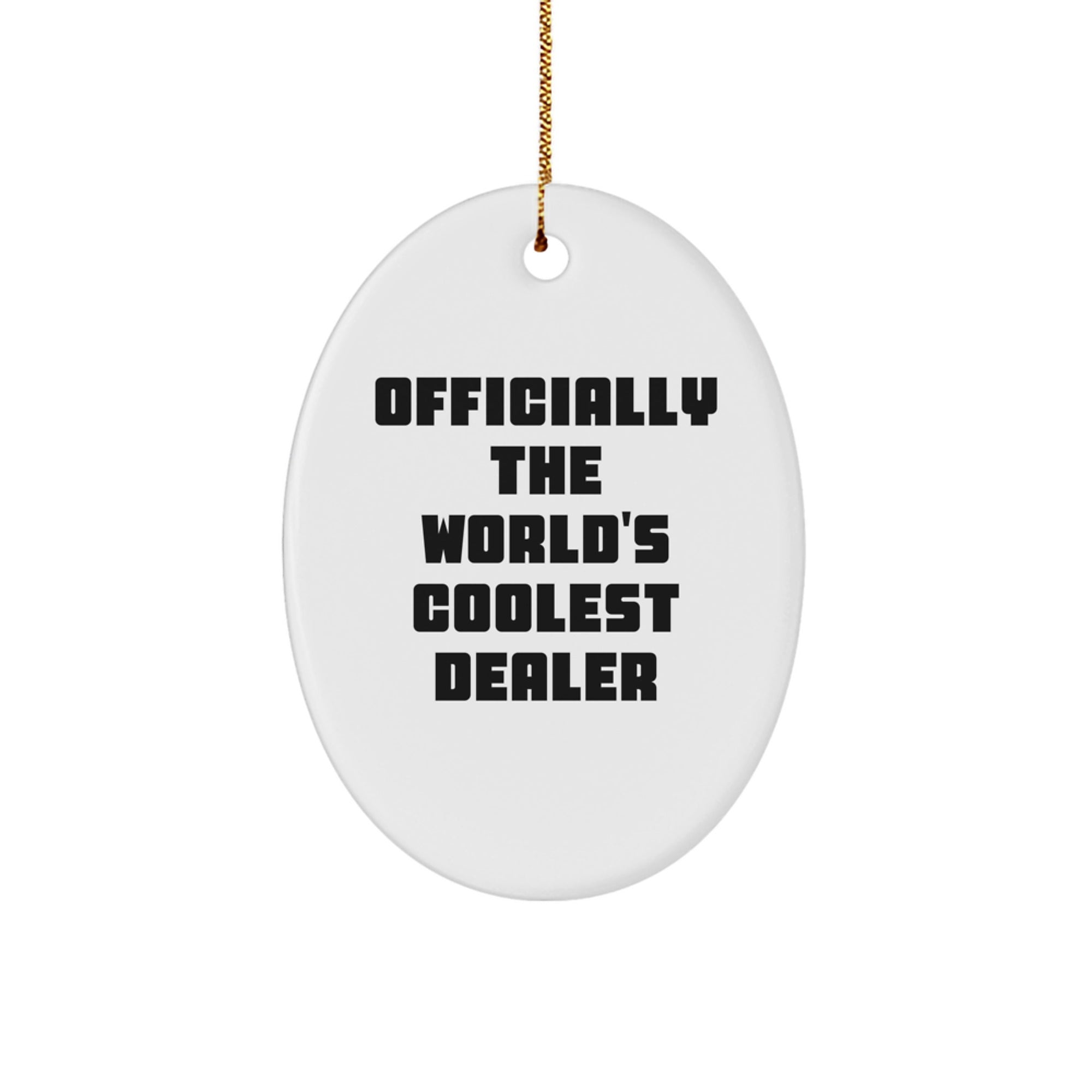 Funny Dealer Gifts Officially The World's Coolest Dealer Oval Ornament for Dealer Enthusiasts Gifts from Friends Christmas Unique Gifts - Image 1