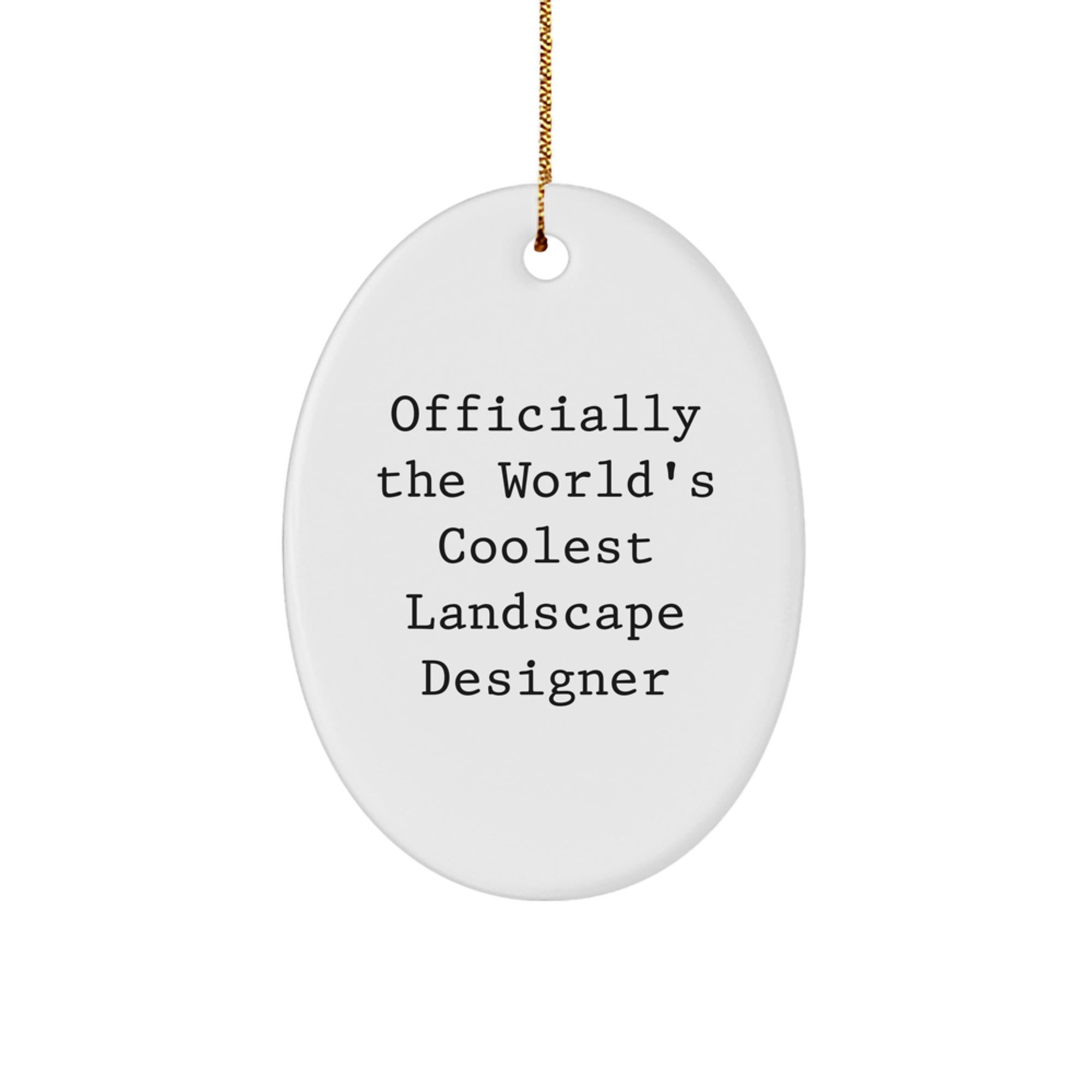 Funny 'Officially The World's Coolest Landscape Designer' Oval Ornament Gifts from Men to Landscape Designer Friends for Christmas Unique Gifts - Image 1
